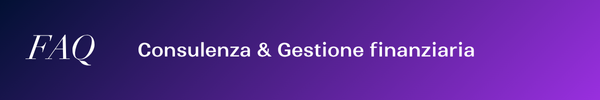 FAQ Consulenza e Gestione finanziaria